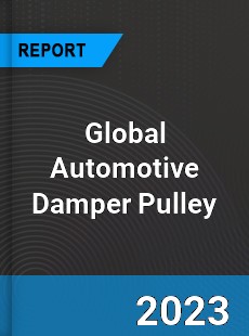 Global Automotive Damper Pulley Market