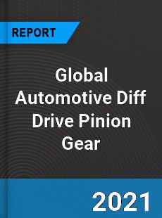 Global Automotive Diff Drive Pinion Gear Market