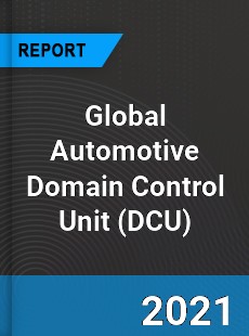 Global Automotive Domain Control Unit Market