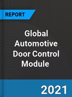 Global Automotive Door Control Module Market