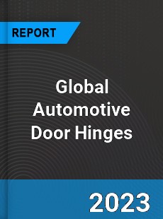 Global Automotive Door Hinges Market