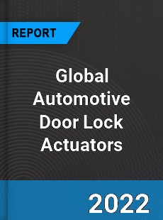 Global Automotive Door Lock Actuators Market