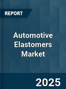 Global Automotive Elastomers Market