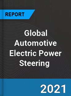 Global Automotive Electric Power Steering Market