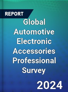 Global Automotive Electronic Accessories Professional Survey Report