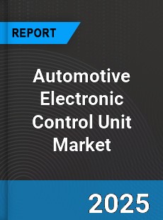 Global Automotive Electronic Control Unit Market