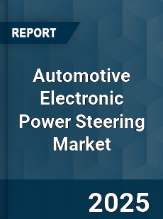 Global Automotive Electronic Power Steering Market