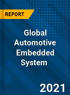 Global Automotive Embedded System Market