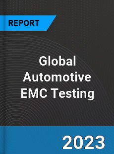 Global Automotive EMC Testing Industry