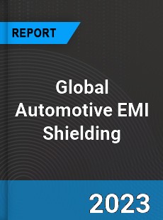 Global Automotive EMI Shielding Industry