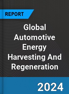 Global Automotive Energy Harvesting And Regeneration Market