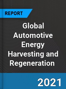 Global Automotive Energy Harvesting and Regeneration Market