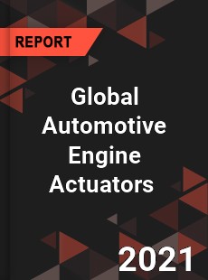 Automotive Engine Actuators Market