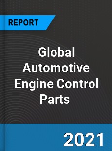 Global Automotive Engine Control Parts Market
