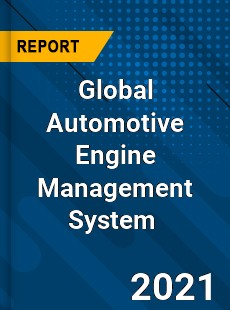 Global Automotive Engine Management System Market