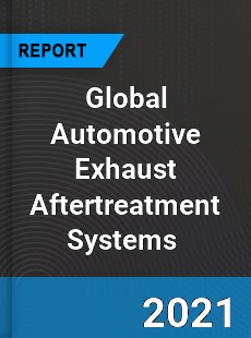 Global Automotive Exhaust Aftertreatment Systems Market
