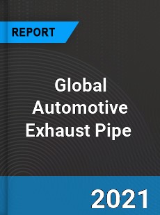 Global Automotive Exhaust Pipe Market