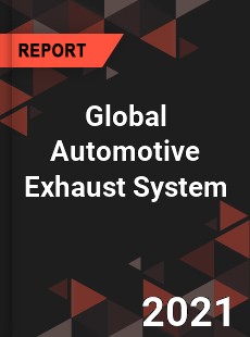 Global Automotive Exhaust System Market