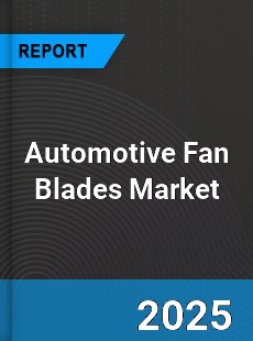Global Automotive Fan Blades Market