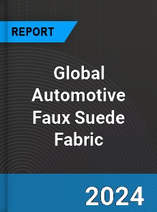 Global Automotive Faux Suede Fabric Industry