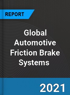 Global Automotive Friction Brake Systems Market