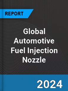 Global Automotive Fuel Injection Nozzle Market