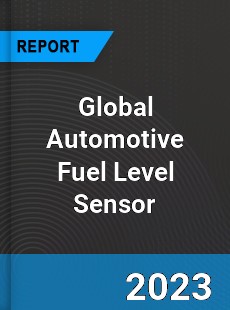Global Automotive Fuel Level Sensor Market