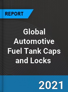 Global Automotive Fuel Tank Caps and Locks Market