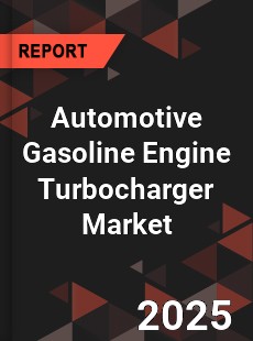 Global Automotive Gasoline Engine Turbocharger Market