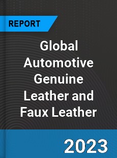 Global Automotive Genuine Leather and Faux Leather Industry