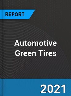 Global Automotive Green Tires Market