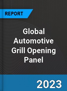 Global Automotive Grill Opening Panel Industry
