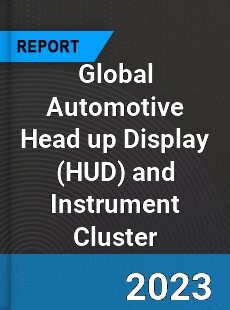 Global Automotive Head up Display and Instrument Cluster Market