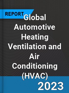 Global Automotive Heating Ventilation and Air Conditioning Market