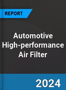 Global Automotive High performance Air Filter Outlook