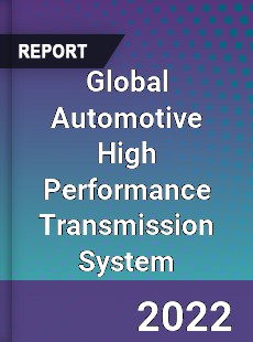 Global Automotive High Performance Transmission System Market