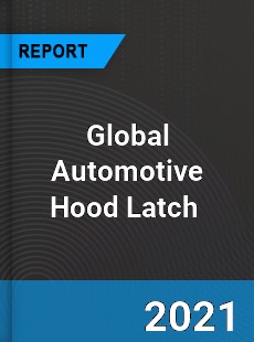 Global Automotive Hood Latch Market