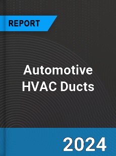 Global Automotive HVAC Ducts Outlook