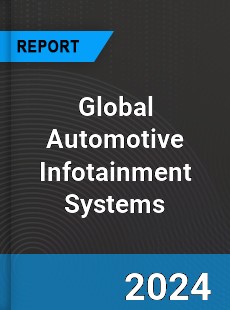 Global Automotive Infotainment Systems Market
