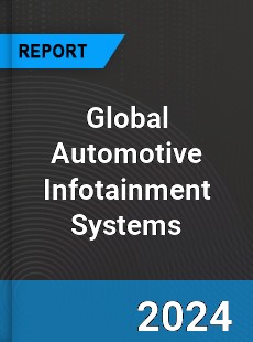 Global Automotive Infotainment Systems Market