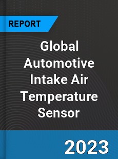 Global Automotive Intake Air Temperature Sensor Industry