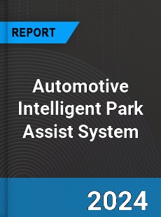Global Automotive Intelligent Park Assist System Outlook