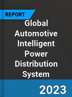 Global Automotive Intelligent Power Distribution System Industry