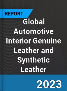 Global Automotive Interior Genuine Leather and Synthetic Leather Industry