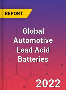 Global Automotive Lead Acid Batteries Market