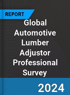 Global Automotive Lumber Adjustor Professional Survey Report