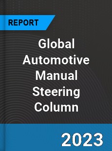 Global Automotive Manual Steering Column Industry