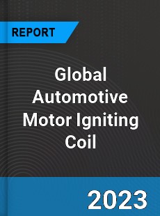 Global Automotive Motor Igniting Coil Market