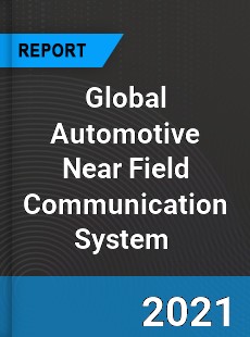 Global Automotive Near Field Communication System Market