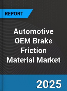 Global Automotive OEM Brake Friction Material Market